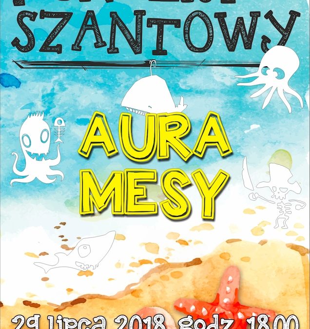 Koncert Szantowy AURA MESY 29.07.2018 18:00