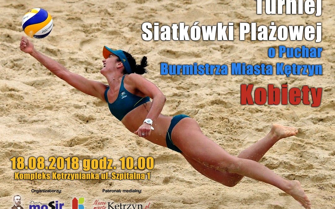 Turniej siatkówki plażowej o Puchar Burmistrza Miasta Kętrzyn Kobiety 18.08.2018 10:00