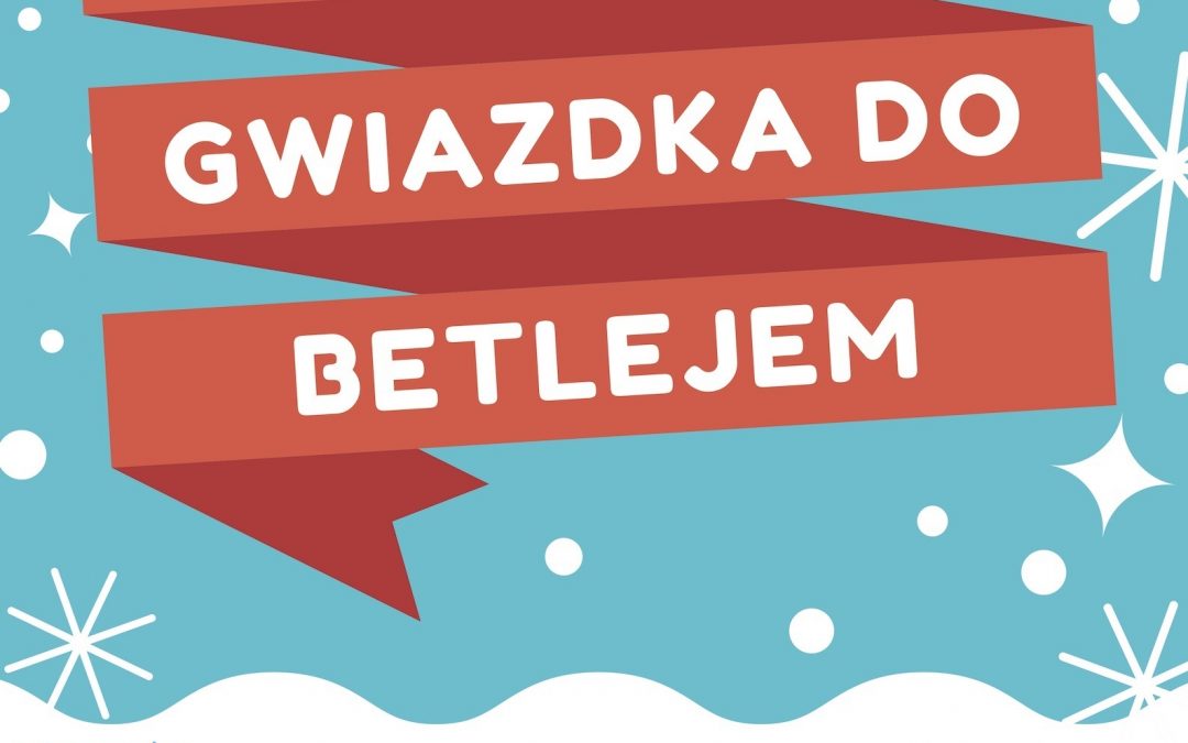 PIERWSZA GWIAZDKA DO BETLEJEM 20.12.2018 18:00