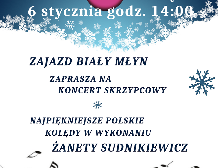 Koncert Kolęd Zajazd Biały Młyn 6.01.2019 14:00