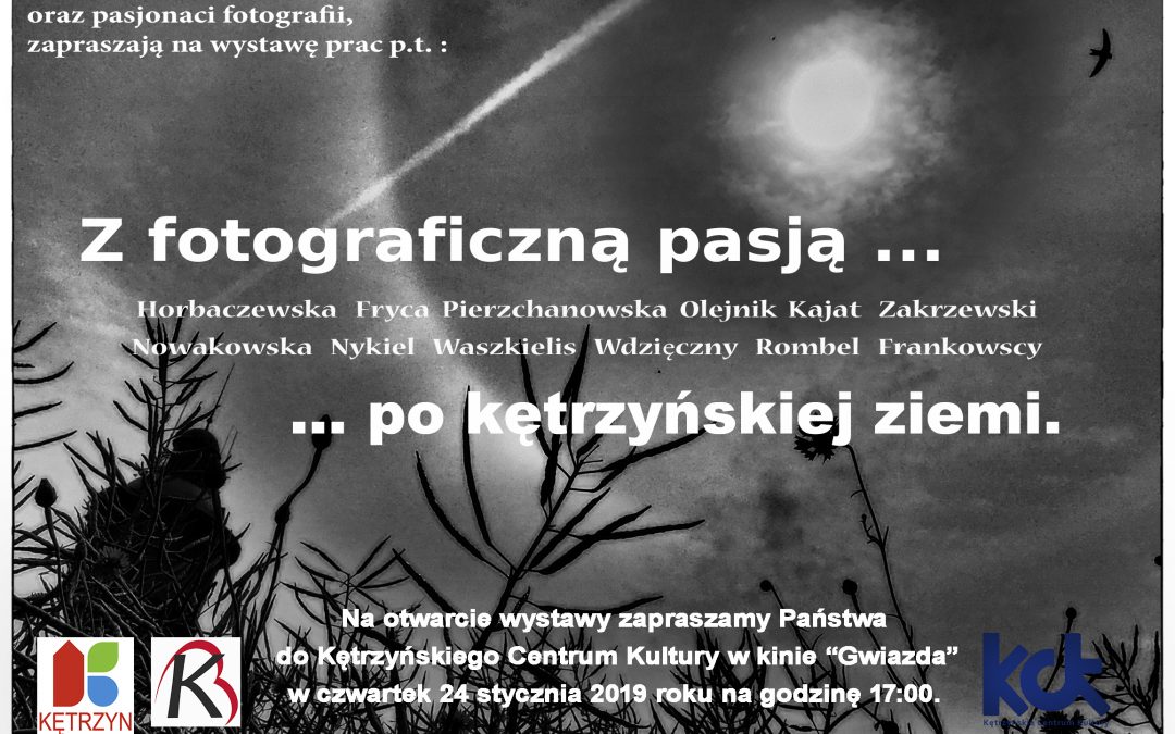 Z fotograficzna pasją … po kętrzyńskiej ziemi 24.01.2019 godz. 17.00