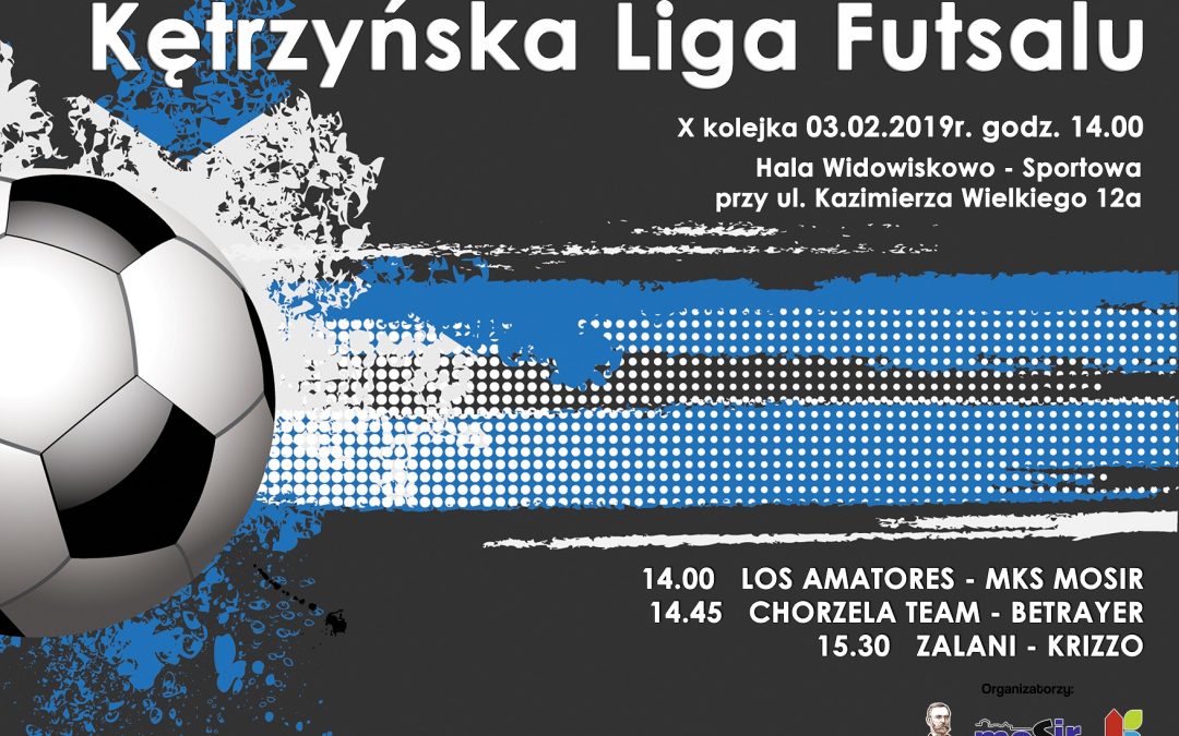 Kętrzyńska Liga Futsalu X kolejka 03.02.2019 14:00