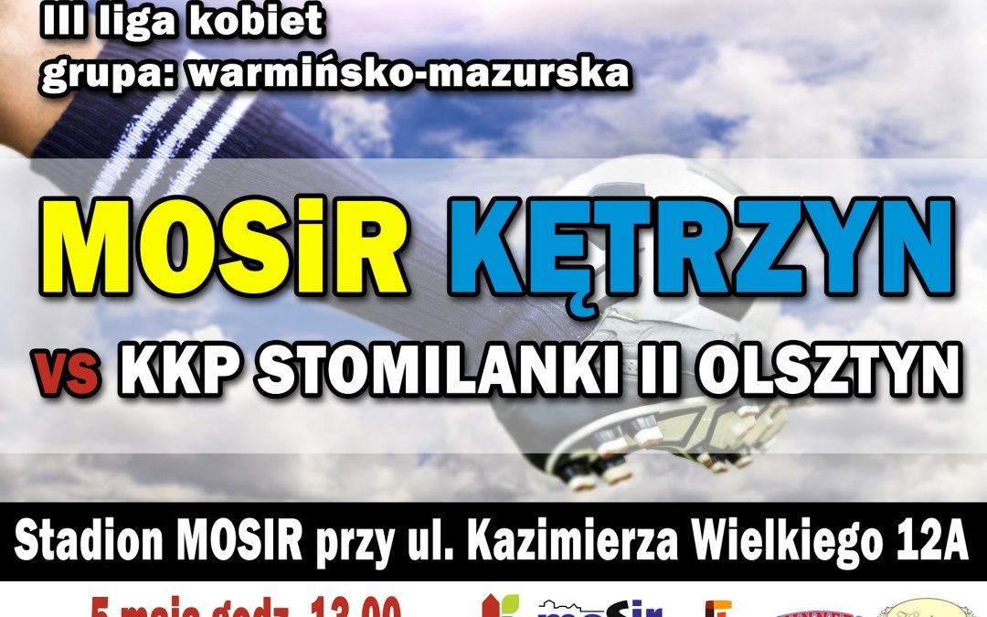 III liga kobiet grupa:W-M MOSiR Kętrzyn vs KKP STOMILANKI II Olsztyn 5.05.2019 13:00