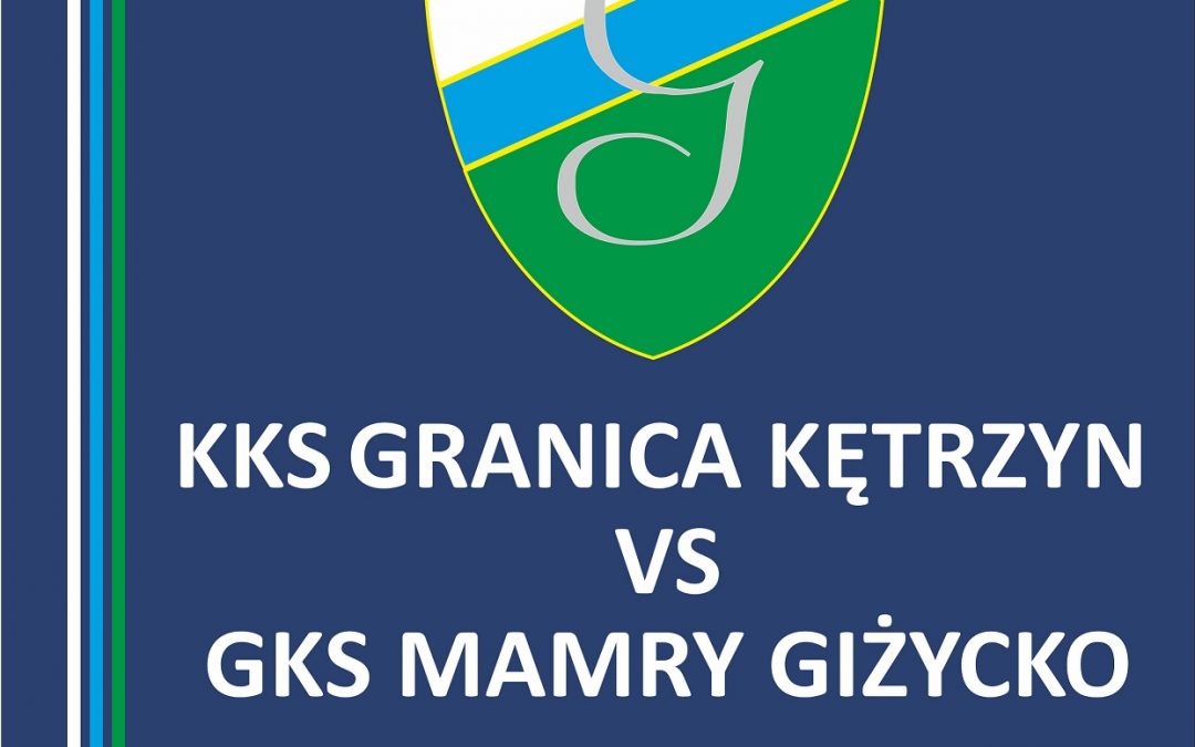 KKS GRANICA KĘTRZYN vs GKS MAMRY GIŻYCKO 27.04.2019 16:00