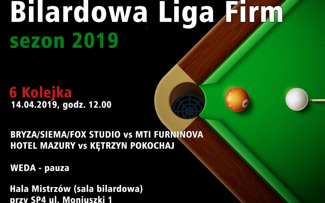 BILARDOWA LIGA FIRM 6 KOLEJKA 14.04.2019 12:00