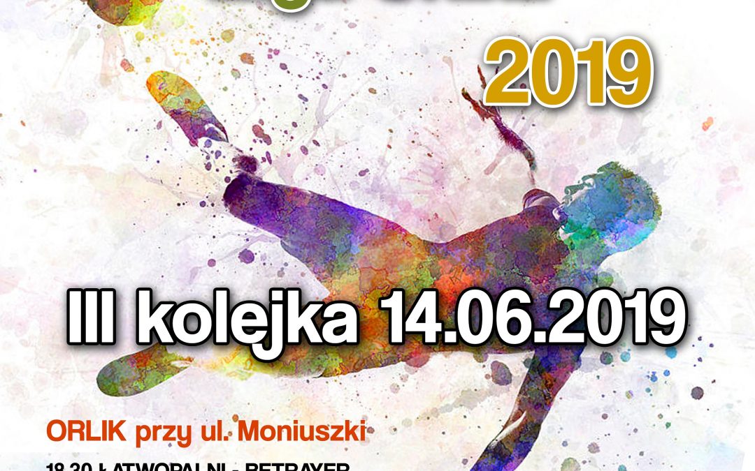 LETNIA KĘTRZYŃSKA LIGA ORLIKA III KOLEJKA 14.06.2019 18:30