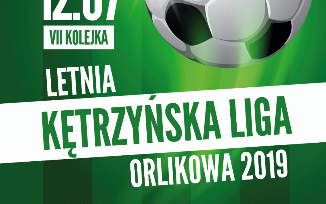 LETNIA KĘTRZYŃSKA LIGA ORLIKOWA 2019 FINAŁ 12.07.2019 18:00