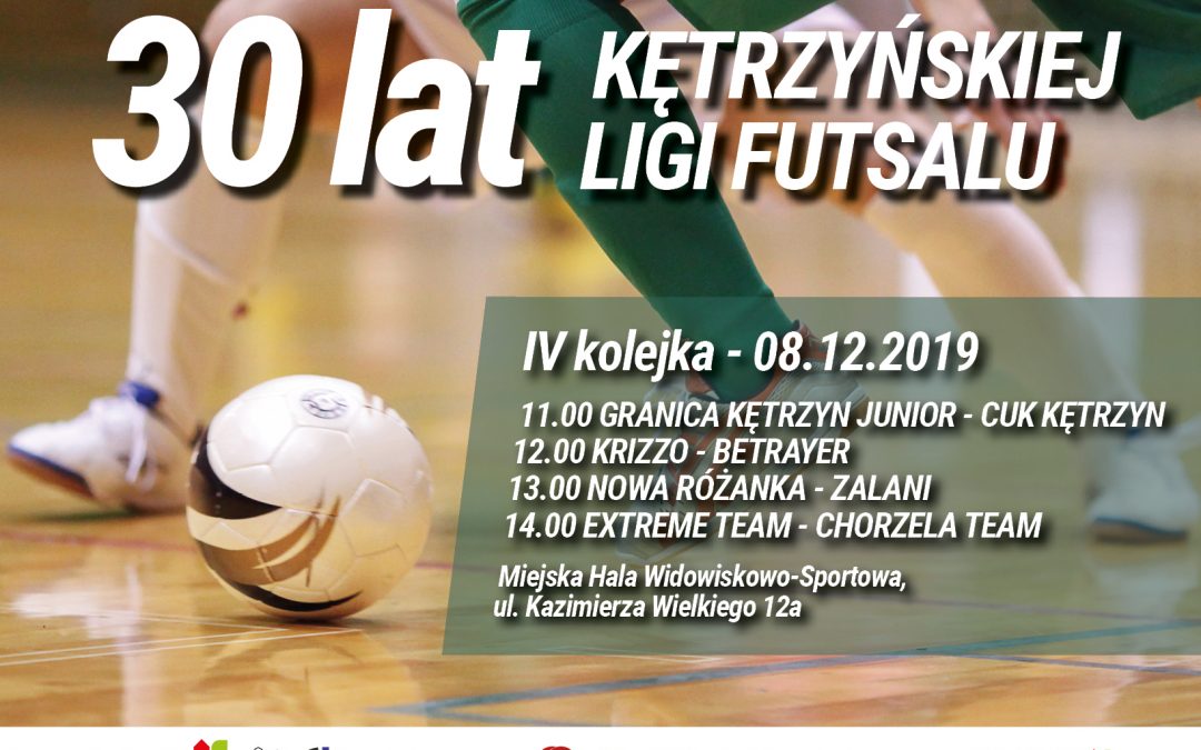 30 LAT KĘTRZYŃSKIEJ LIGI FUTSALU IV KOLEJKA 8.12.2019 11:00