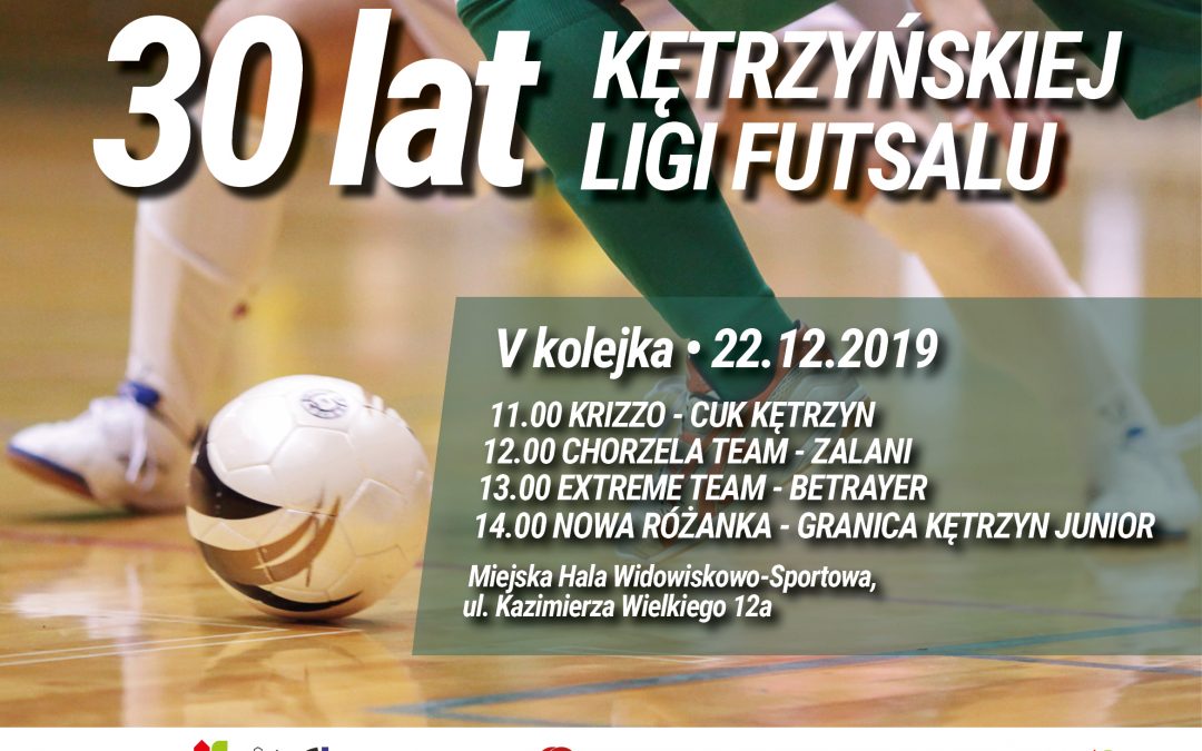 30 LAT KĘTRZYŃSKIEJ LIGI FUTSALU V KOLEJKA 22.12.2019