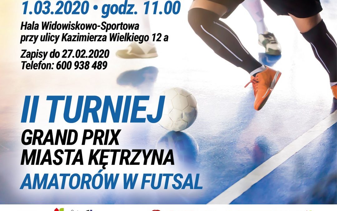 II TURNIEJ GRAND PRIX MIASTA KĘTRZYN AMATORÓW FUTSALU 1.03.2020 11:00