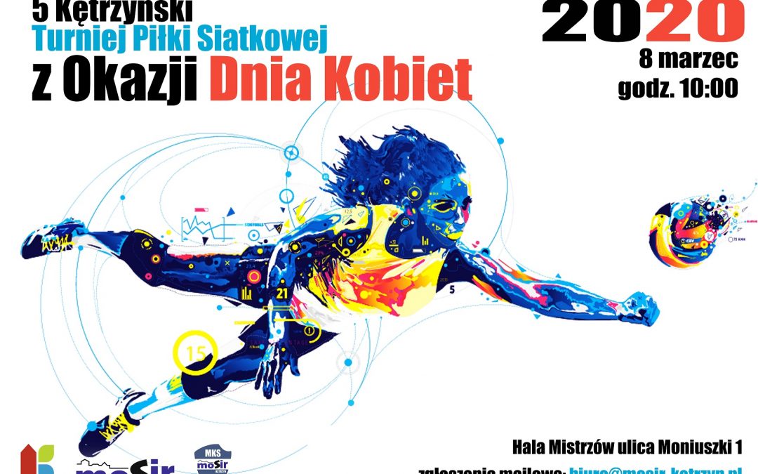 5 KĘTRZYŃSKI TURNIEJ PIŁKI SIATKOWEJ Z OKAZJI DNIA KOBIET 8.03.2020 10:00