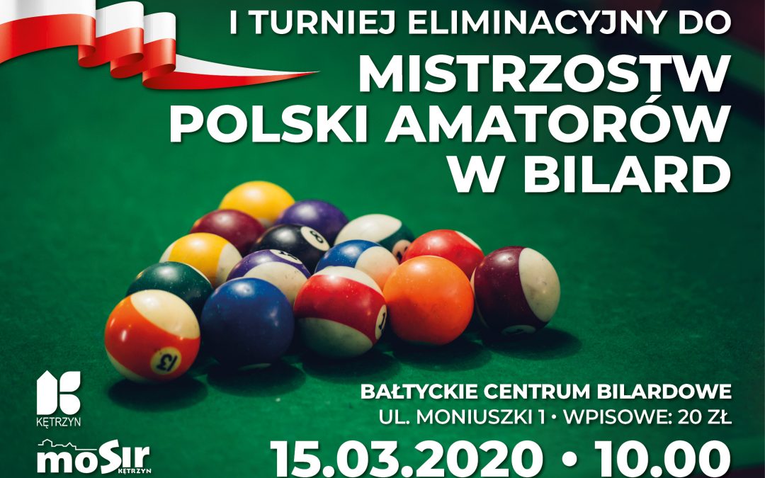 I TURNIEJ ELIMINACYJNY DO MISTRZOSTW POLSKI AMATORÓW W BILARD 15.03.2020 10:00