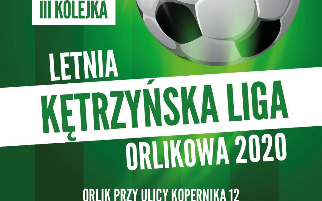 LETNIA KĘTRZYŃSKA LIGA ORLIKOWA 10.07.2020 18:00